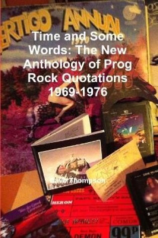 Cover of Time and Some Words: The New Anthology of Prog Rock Quotations 1969-1976