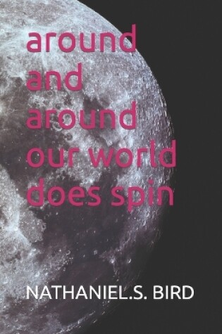 Cover of around and around our world does spin