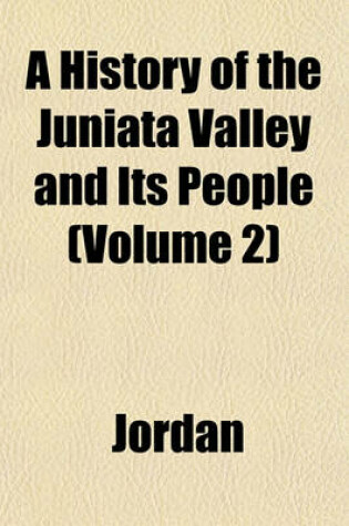 Cover of A History of the Juniata Valley and Its People (Volume 2)