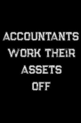 Cover of Accountants Work Their Assets Off