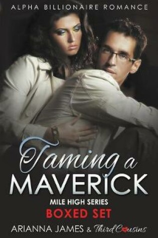 Cover of Taming a Maverick Saga Alpha Billionaire Romance (Mile High Series)