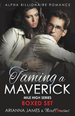 Book cover for Taming a Maverick Saga Alpha Billionaire Romance (Mile High Series)