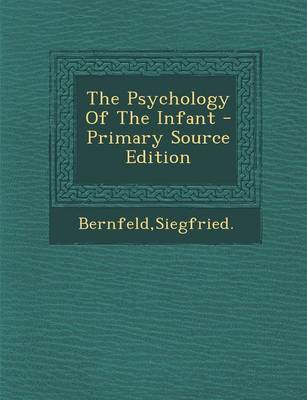 Book cover for The Psychology of the Infant - Primary Source Edition