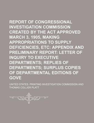 Book cover for Report of Congressional Printing Investigation Commission Created by the ACT Approved March 3, 1905, Making Appropriations to Supply Deficiencies, Etc