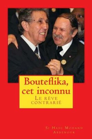 Cover of Bouteflika, cet inconnu