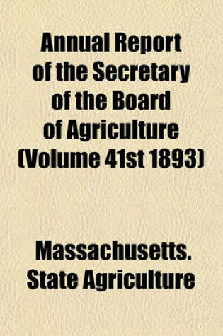 Cover of Annual Report of the Secretary of the Board of Agriculture (Volume 41st 1893)