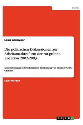 Book cover for Die politischen Diskussionen zur Arbeitsmarktreform der rot-grunen Koalition 2002-2003