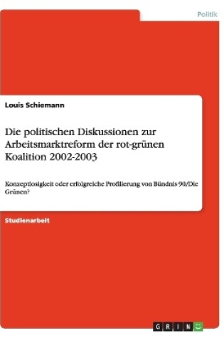 Cover of Die politischen Diskussionen zur Arbeitsmarktreform der rot-grunen Koalition 2002-2003