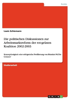 Book cover for Die politischen Diskussionen zur Arbeitsmarktreform der rot-grunen Koalition 2002-2003