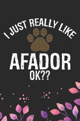 Book cover for I Just Really Like Afador Ok?