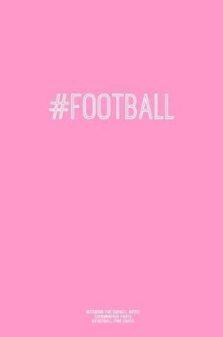 Cover of Notebook for Cornell Notes, 120 Numbered Pages, #FOOTBALL, Pink Cover