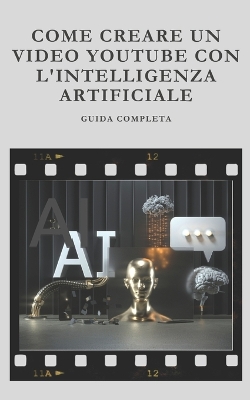 Book cover for Come Creare un Video per YouTube con l'Intelligenza Artificiale