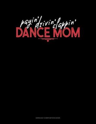 Book cover for Payin' Drivin' Clappin' Dance Mom