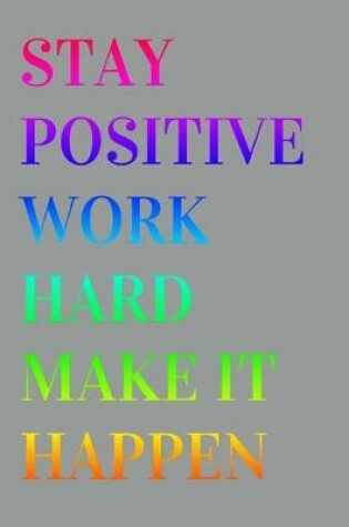 Cover of Stay positive, work hard, make it happen