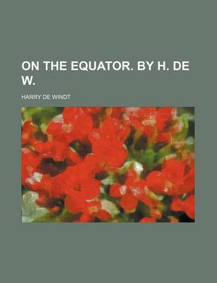 Book cover for On the Equator. by H. de W.