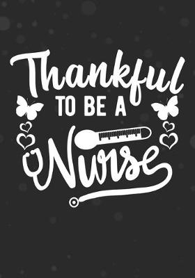 Book cover for Thankful To Be A Nurse