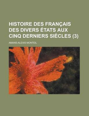 Book cover for Histoire Des Francais Des Divers Etats Aux Cinq Derniers Siecles (3)