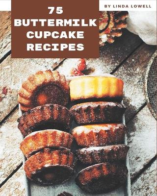 Book cover for 75 Buttermilk Cupcake Recipes