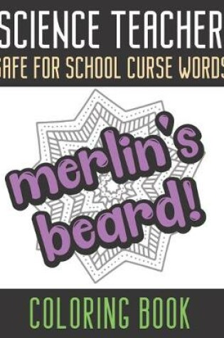 Cover of Science Teacher Safe For School Curse Words Coloring Book