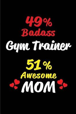 Book cover for 49% Badass Gym Trainer 51 % Awesome Mom