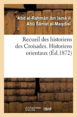 Cover of Recueil Des Historiens Des Croisades. Historiens Orientaux