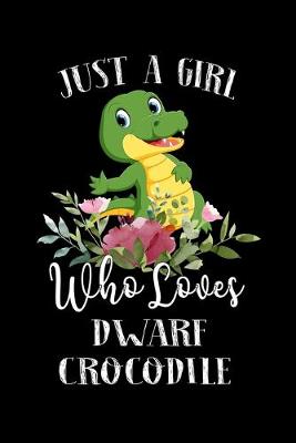 Book cover for Just a Girl Who Loves Dwarf Crocodile