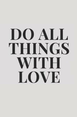 Cover of Do All Things with Love