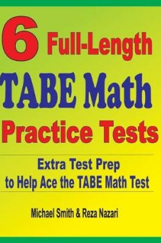 Cover of 6 Full-Length TABE Math Practice Tests