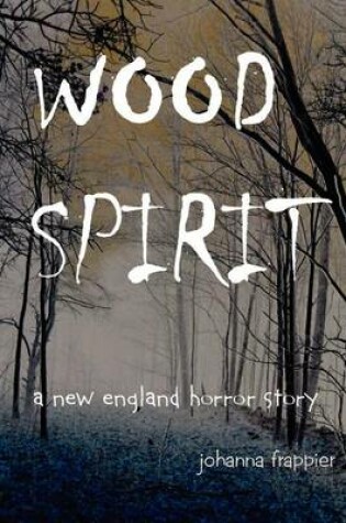 Cover of WOOD SPIRIT - A New England Horror Story