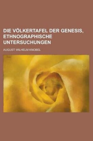 Cover of Die Volkertafel Der Genesis, Ethnographische Untersuchungen