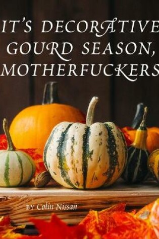 Cover of It's Decorative Gourd Season, Motherfuckers