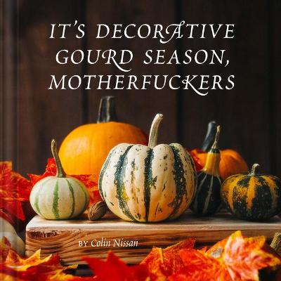 Book cover for It's Decorative Gourd Season, Motherfuckers