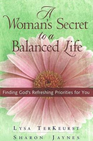 Cover of A Woman's Secret to a Balanced Life