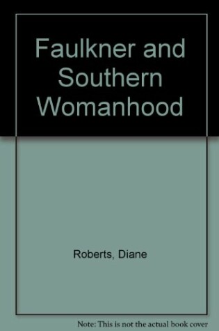 Cover of Faulkner and Southern Womanhood