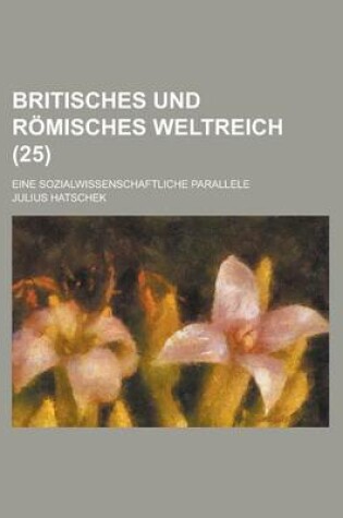 Cover of Britisches Und Romisches Weltreich; Eine Sozialwissenschaftliche Parallele (25)