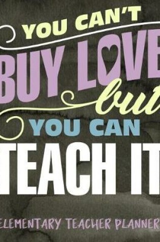 Cover of You Can't Buy Love But You Can Teach It