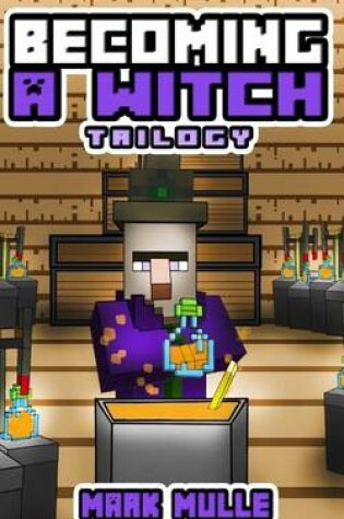 Cover of Becoming a Witch Trilogy (an Unofficial Minecraft Book for Kids Ages 9 - 12 (Pre
