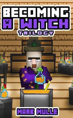 Book cover for Becoming a Witch Trilogy (an Unofficial Minecraft Book for Kids Ages 9 - 12 (Pre