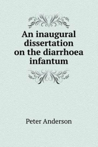 Cover of An inaugural dissertation on the diarrhoea infantum