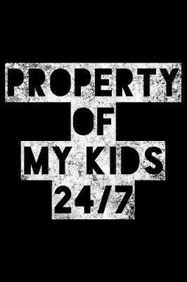 Book cover for Property of my kids 24/7