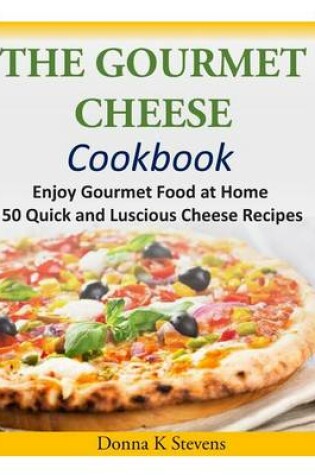 Cover of The Gourmet Cheese Cookbook