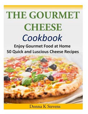 Book cover for The Gourmet Cheese Cookbook