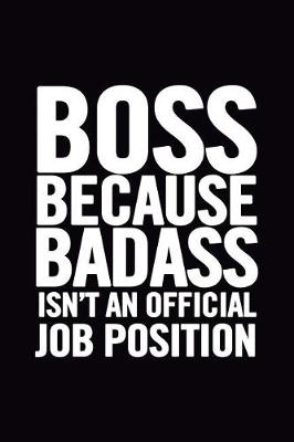 Book cover for Boss Because Badass Isn't an Official Job Position