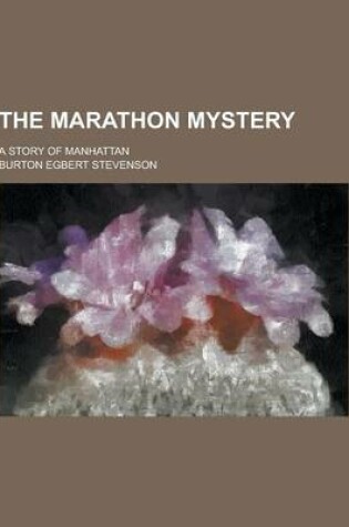 Cover of The Marathon Mystery; A Story of Manhattan