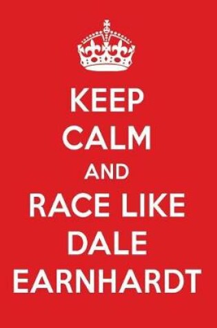 Cover of Keep Calm and Race Like Dale Earnhardt