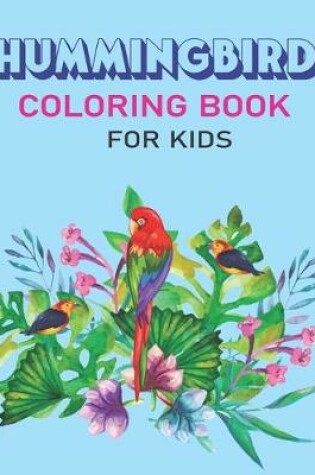 Cover of Hummingbird Coloring Book for Kids