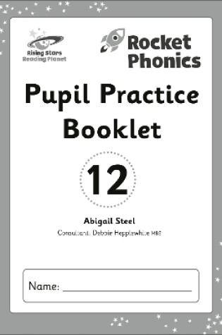 Cover of Reading Planet: Rocket Phonics - Pupil Practice Booklet 12