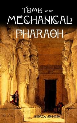 Book cover for Tomb of the Mechanical Pharaoh