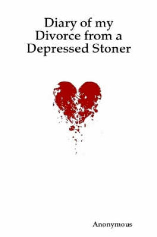 Cover of Diary of My Divorce from a Depressed Stoner