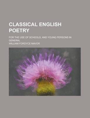 Book cover for Classical English Poetry; For the Use of Schools, and Young Persons in General